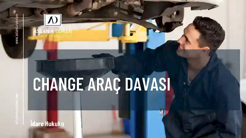 change araç davası