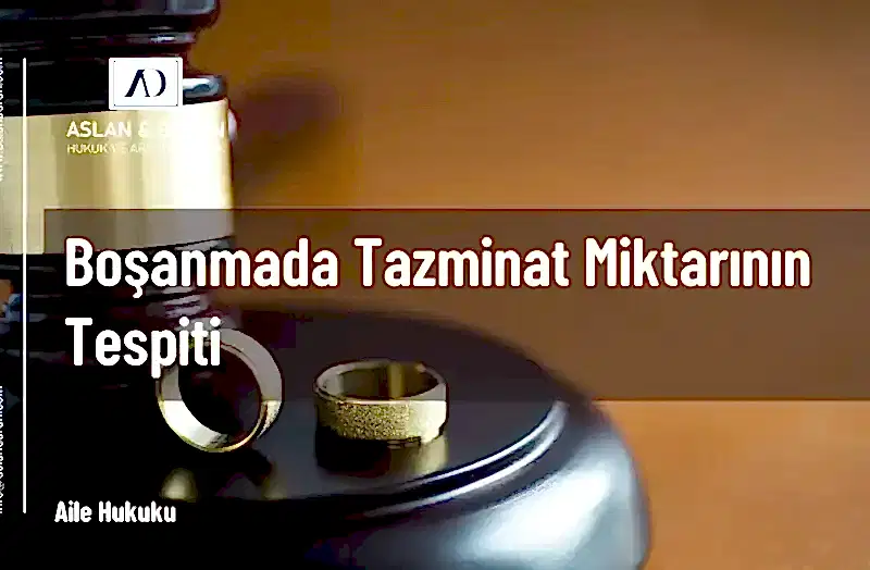 boşanmada tazmiant miktarının tespiti